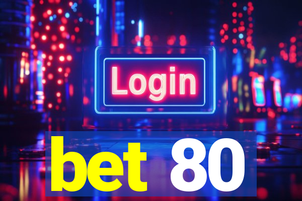 bet 80